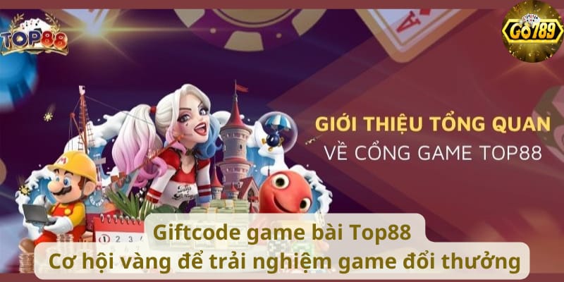 giftcode-game-bai-top88-co-hoi-vang-de-trai-nghiem-game-doi-thuong