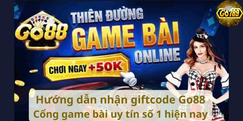 huong-dan-nhan-giftcode-go88-cong-game-bai-uy-tin-so-1-hien-nay