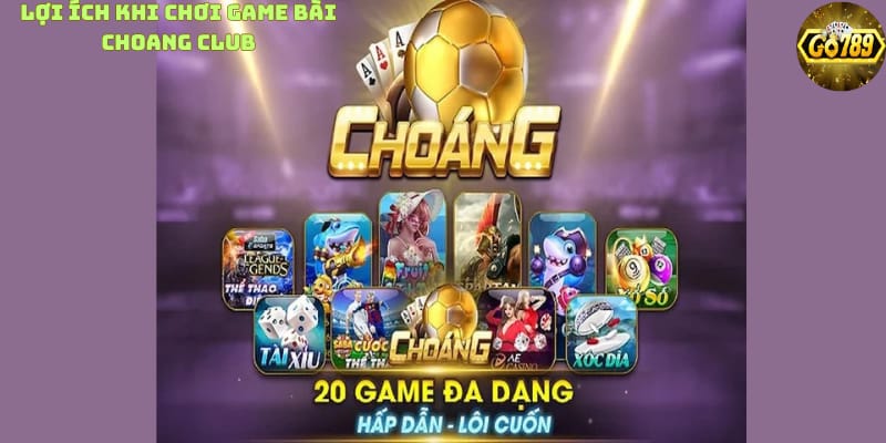 loi-ich-khi-choi-game-bai-choang-club