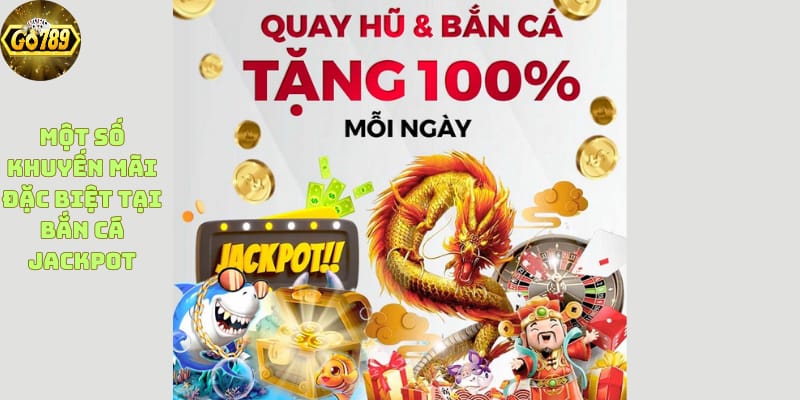 mot-so-khuyen-mai-dac-biet-tai-ban-ca-jackpot