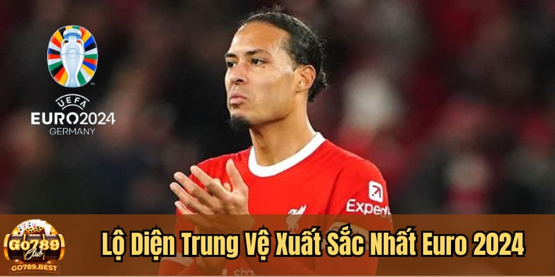 lo-dien-trung-ve-xuat-sac-nhat-euro-2024-virgil-van-dijk