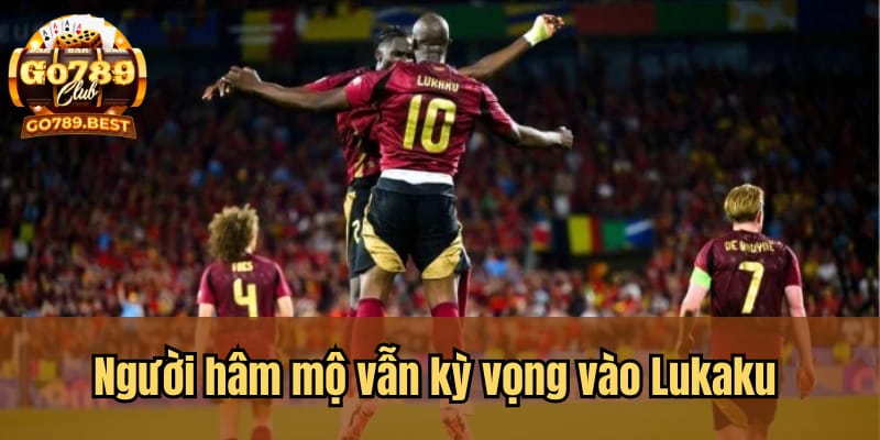 nguoi-ham-mo-van-ky-vong-vao-lukaku